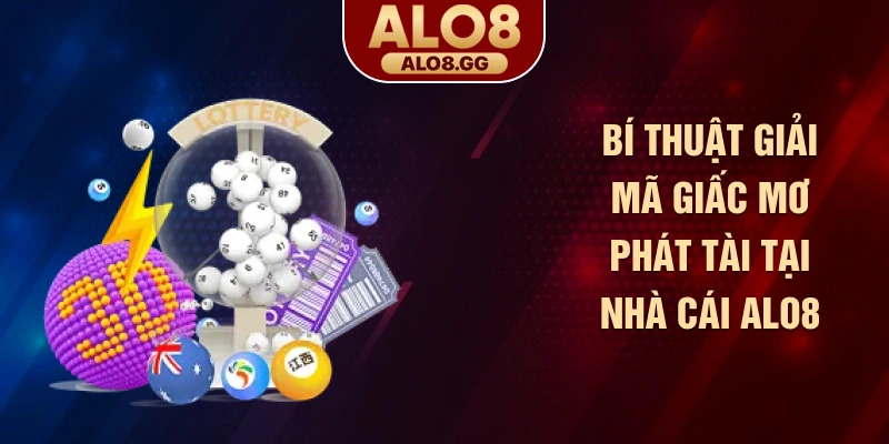 Bí thuật giải mã giấc mơ phát tài tại nhà cái ALO8