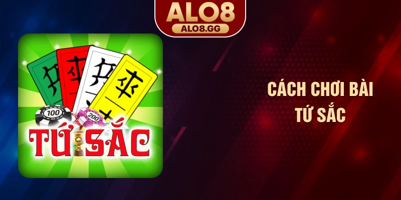 cách chơi bài tứ sắc