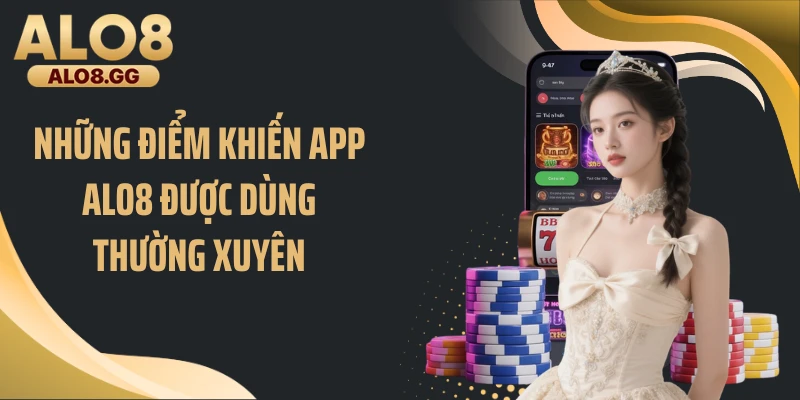 Những điểm khiến app ALO8 được dùng thường xuyên